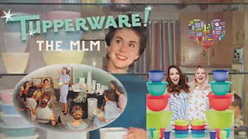 DEEP DIVE INTO TUPPERWARE CONTAINERS | The History Of The MLM That Began Home Parties