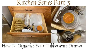 HOW TO ORGANIZE YOUR TUPPERWARE! KITCHEN ORGANIZATION SERIES  PART 3